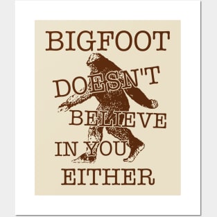 Bigfoot Doesn't Believe In You Either ))(( Sasquatch Cryptozoology Posters and Art